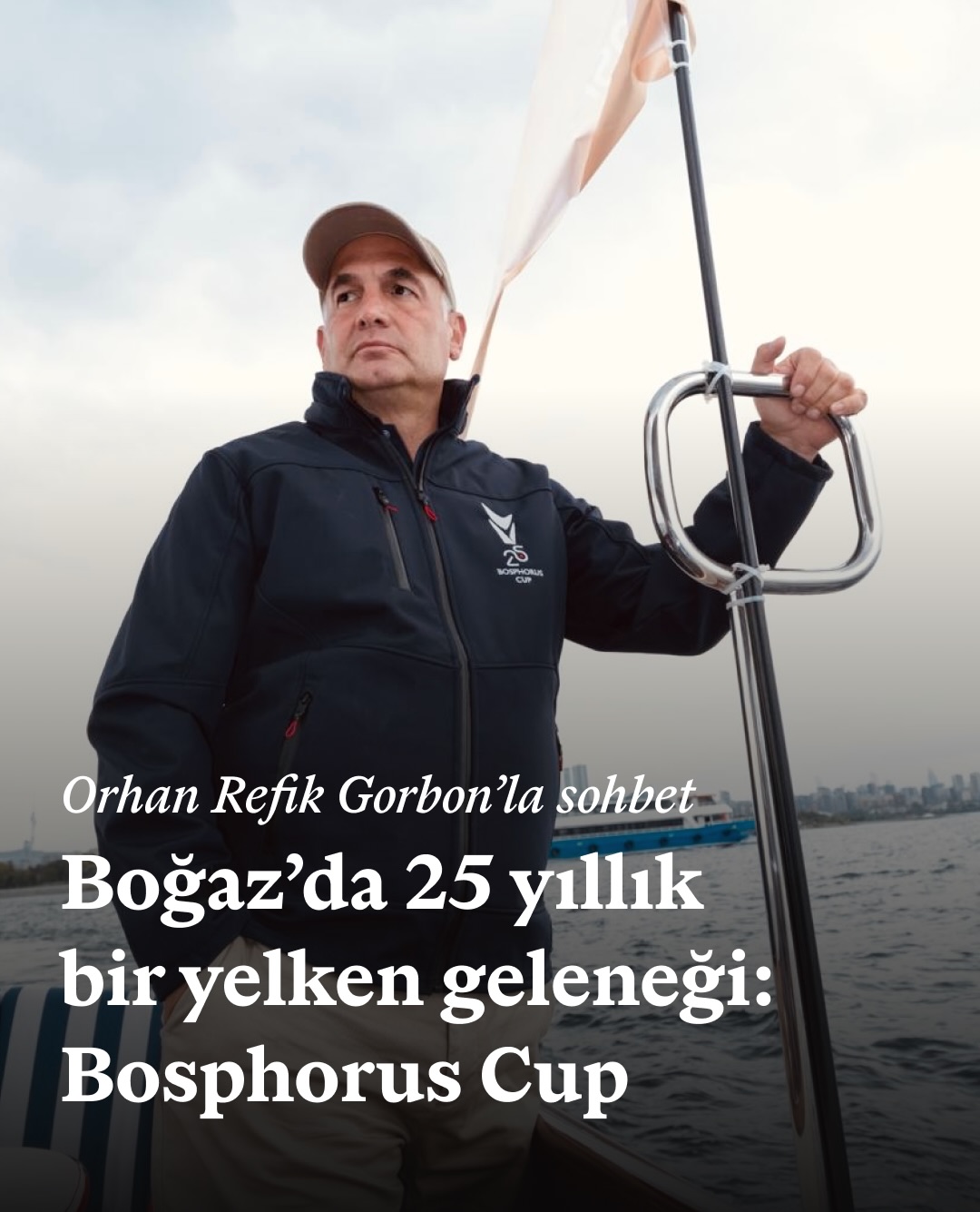 25 yıl önce İstanbul Boğazı’nı dünyaya yelken üzerinden göstermek için başlayan…