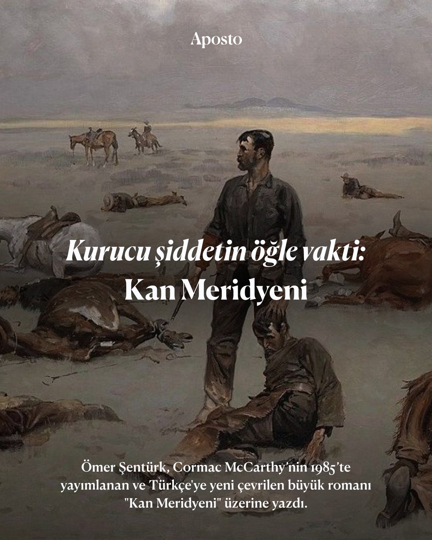 Cormac McCarthy’nin 1985’te yayımlanan büyük romanı "Kan Meridyeni"ni okurken i…